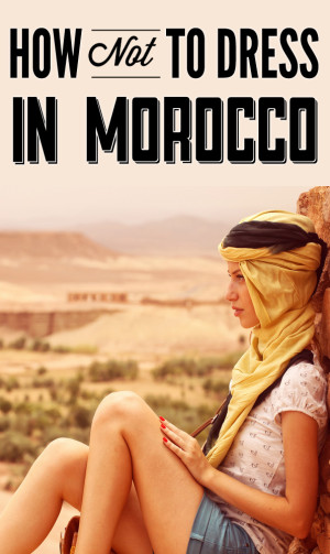 What not to wear in Morocco | TravelGeekery