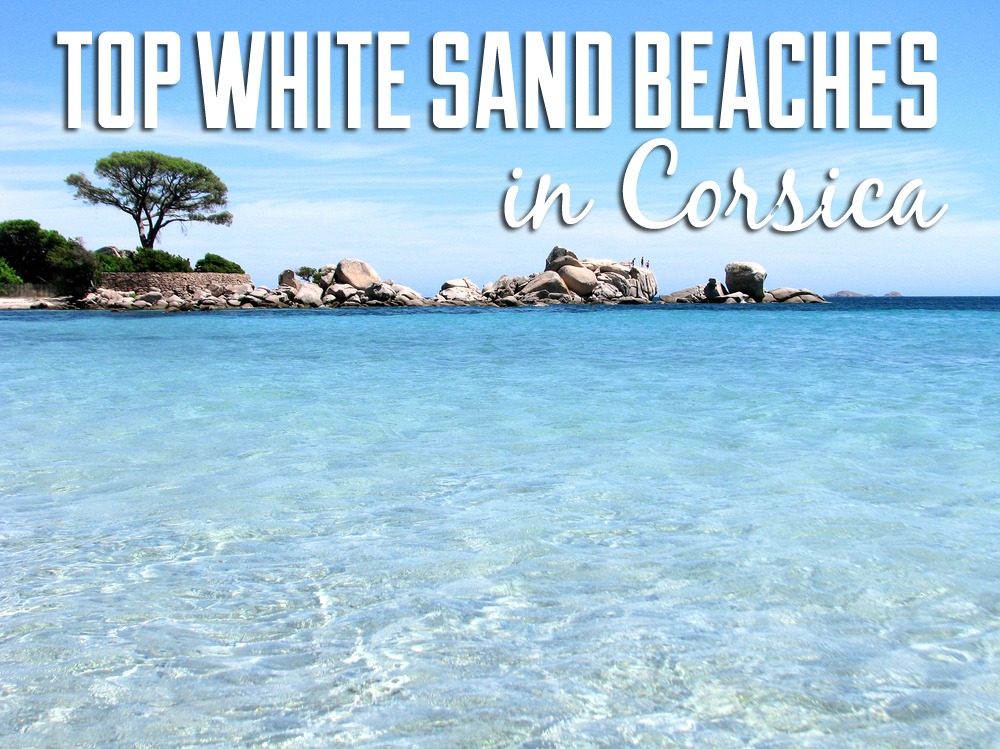 Corsicas Most Beautiful White Sand Beaches Travelgeekery