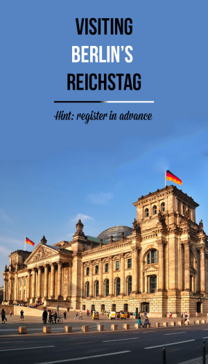 Practicalities of visiting the Reichstag in Berlin - the building of German Parliament with a beautiful dome designed by Norman Foster