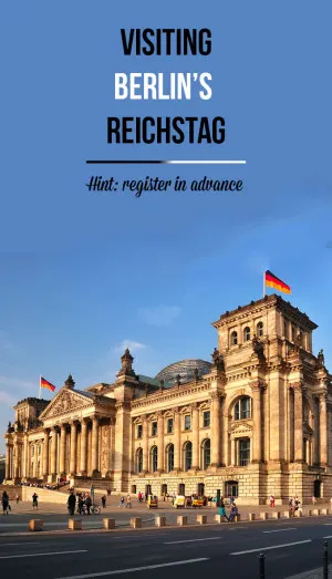 Practicalities of visiting the Reichstag in Berlin - the building of German Parliament with a beautiful dome designed by Norman Foster