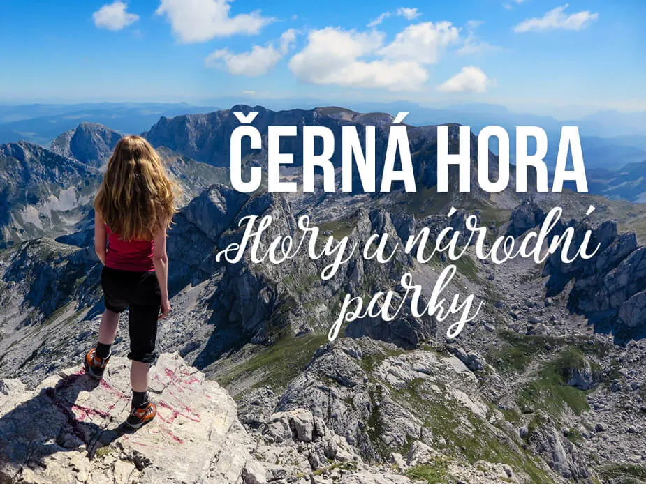 Černá Hora a její překrásné národní parky - připravte se na nádherné výhledy a dobrodružství v horách