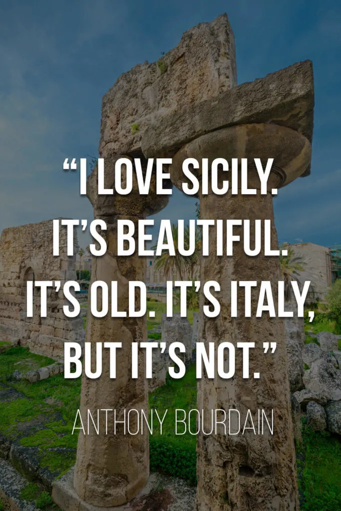 Anthony Bourdain's Quote on Sicily: "I love Sicily. It's beautiful. It's old. It's Italy, but it's not."