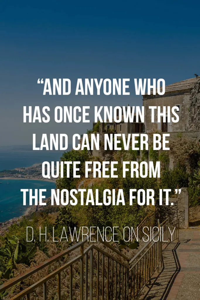 D. H. Lawrence's Quote about Sicily: “And anyone who has once known this land can never be quite free from the nostalgia for it.”